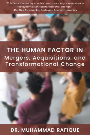 The Human Factor in Mergers, Acquisitions, and Transformational Change (ISSN)