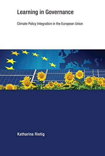 Learning in Governance: Climate Policy Integration in the European Union (Earth System Governance)