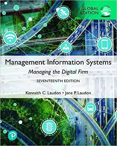 Management Information Systems: Managing the Digital Firm, Global Edition, 17th Edition