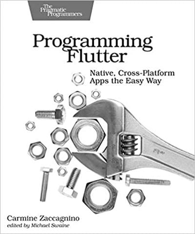 Programming Flutter: Native, Cross Platform Apps the Easy Way (The Pragmatic Programmers) (True PDF)