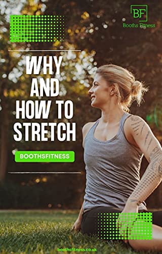 Why And How To Stretch: In this short guide, we'll give you insight on all the why's and how's of stretching