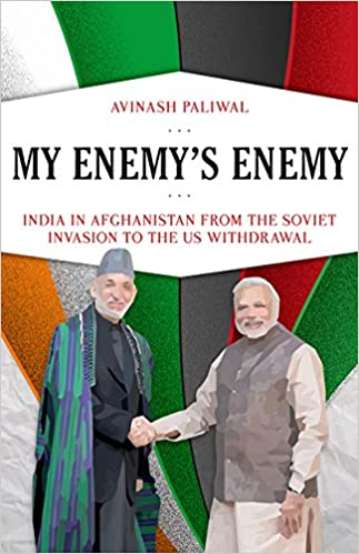 My Enemy's Enemy: India in Afghanistan from the Soviet Invasion to the US Withdrawal [EPUB]