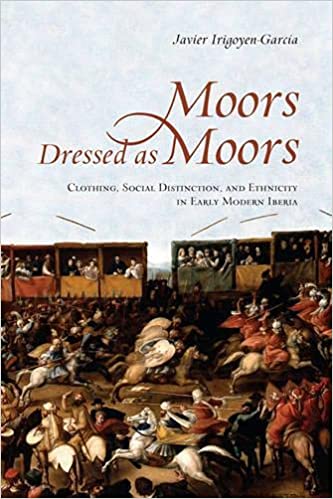 Moors Dressed as Moors: Clothing, Social Distinction and Ethnicity in Early Modern Iberia