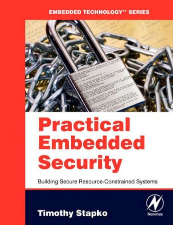 Practical Embedded Security: Building Secure Resource Constrained Systems