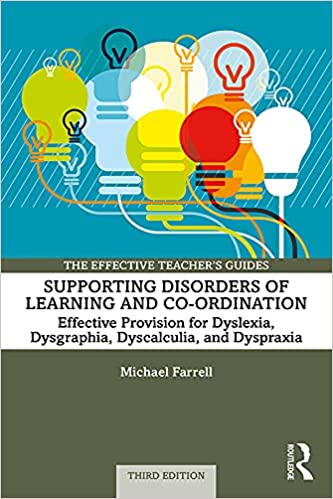 Supporting Disorders of Learning and Co ordination: Effective Provision for Dyslexia, Dysgraphia, Dyscalculia, and Dyspraxia