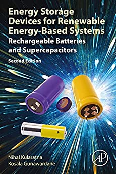 Energy Storage Devices for Renewable Energy Based Systems: Rechargeable Batteries and Supercapacitors 2nd Edition