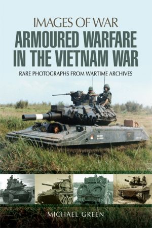 Armoured Warfare in the Vietnam War (Images of War) (True EPUB)