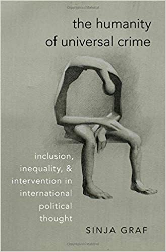 The Humanity of Universal Crime: Inclusion, Inequality, and Intervention in International Political Thought