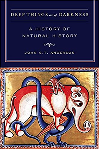 Deep Things out of Darkness: A History of Natural History