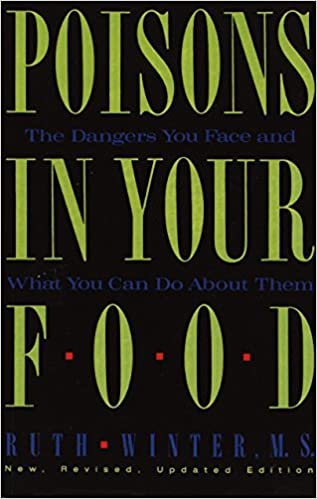 Poisons in Your Food: The Dangers You Face and What You Can Do about Them