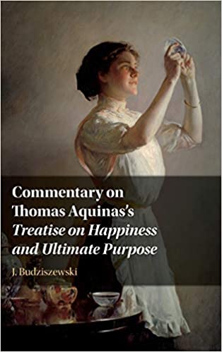 Commentary on Thomas Aquinas's Treatise on Happiness and Ultimate Purpose