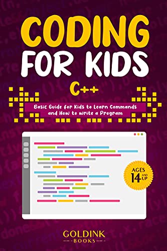 Coding for Kids C++: Basic Guide for Kids to Learn Commands and How to Write a Program