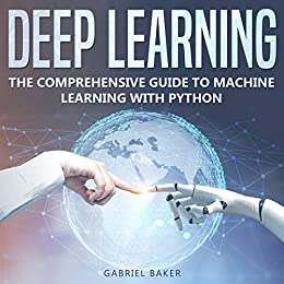 Deep Learning   The Comprehensive Guide To Machine Learning With Python