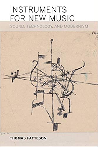 Instruments for New Music: Sound, Technology, and Modernism