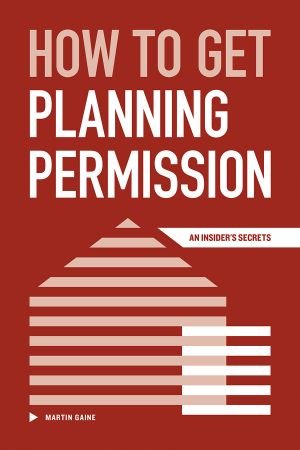 How to Get Planning Permission   An Insider's Secrets