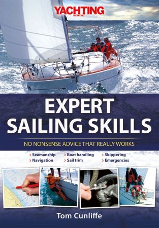 Yachting Monthly's Expert Sailing Skills: No Nonsense Advice That Really Works