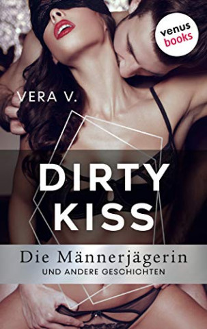 Vera V  - Dirty Kiss - Die Maennerjaegerin