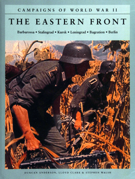 The Eastern Front : Barbarossa, Stalingrad, Kursk, Leningrad, Bagration, Berlin