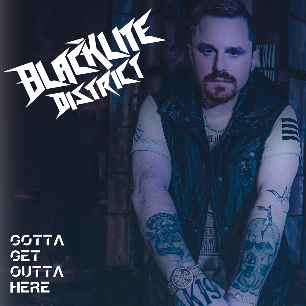 Blacklite District - Gotta Get Outta Here [Single] (2021)