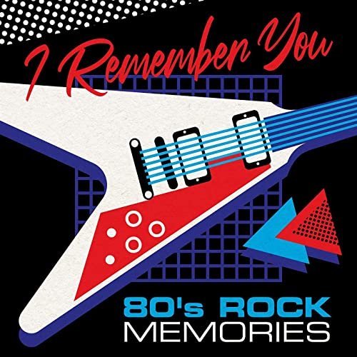 VA - I Remember You - 80's Rock Memories (2021)