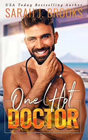 Cover: Sarah J  Brooks - One Hot Doctor Ein Enemies to Lovers Liebesroman