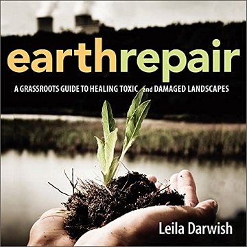 Earth Repair: A Grassroots Guide to Healing Toxic and Damaged Landscapes [Audiobook]