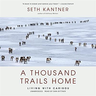 A Thousand Trails Home: Living with Caribou [Audiobook]