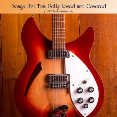 Various Artists   Songs That Tom Petty Loved and Covered (All Tracks Remastered) (2021)