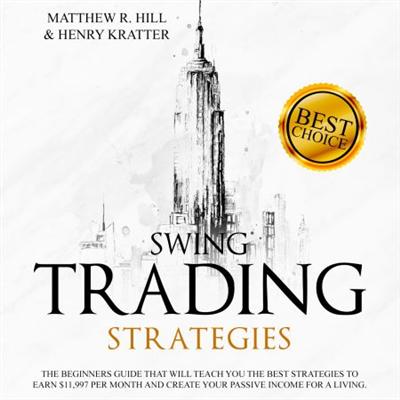Swing Trading Strategies: The Ultimate Beginner's Guide That Will Teach You the Best Strategies to Earn... [Audiobook]