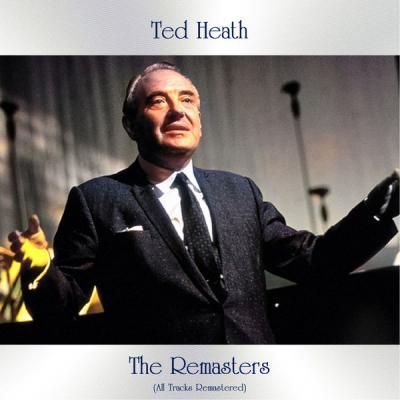 Ted Heath   The Remasters (All Tracks Remastered) (2021)