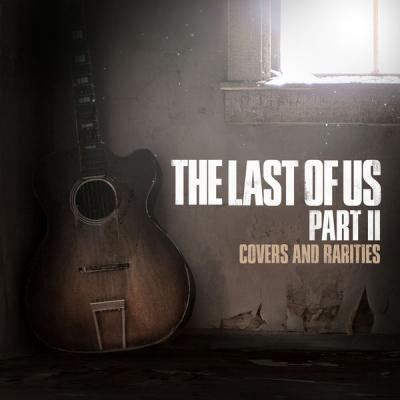 Various Artists   The Last of Us Part II Covers and Rarities (2021)