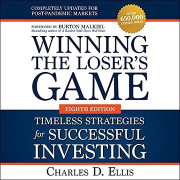 Winning the Loser's Game: Timeless Strategies for Successful Investing, Eighth Edition [Audiobook]