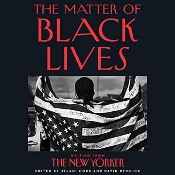 The Matter of Black Lives: Writing from The New Yorker [Audiobook]