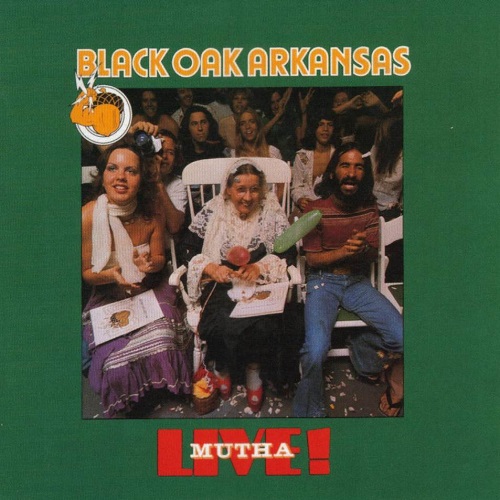 Black Oak Arkansas - Live! Mutha [2001 reissue remastered] (1976)