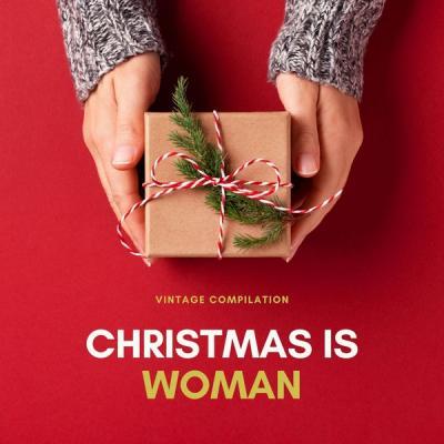 Various Artists   Christmas is Woman   Vintage Compilation (2021)