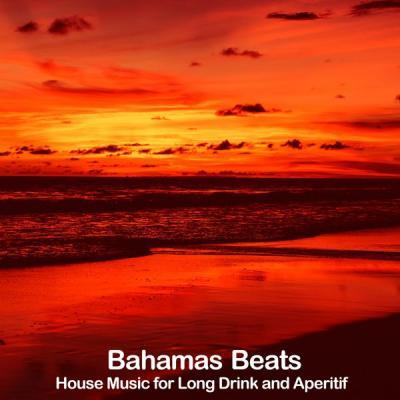 Various Artists   Bahamas Beats (House Music for Long Drink and Aperitif) (2021)