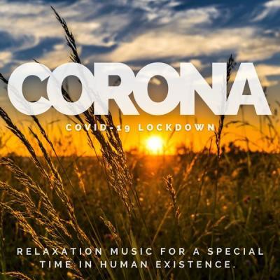 Various Artists   Corona Covid 19 Lockdown (Relaxation Music for a Special Time in Human Existenc.