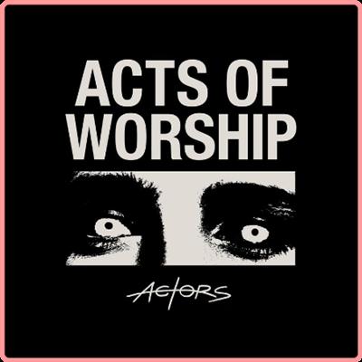 Actors   Acts of Worship (2021) Mp3 320kbps