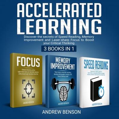 Accelerated Learning: Discover the secrets of Speed Reading, Memory Improvement and Laser sharp Focus... [Audiobook]