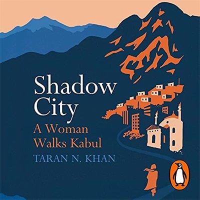 Shadow City: A Woman Walks Kabul (Audiobook)