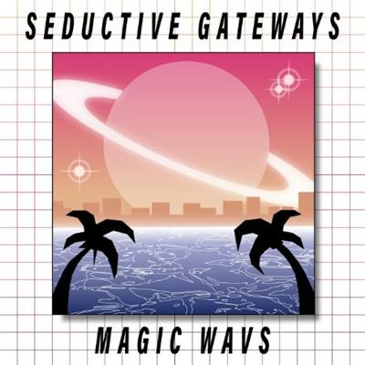 Seductive Gateways   Magic WAVS (2021)