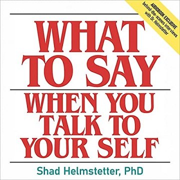What to Say When You Talk to Your Self [Audiobook]