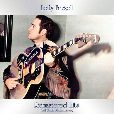 Lefty Frizzell   Remasterd Hits (All Tracks Remastered 2021) (2021)