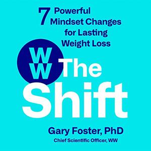 The Shift: 7 Powerful Mindset Changes for Lasting Weight Loss [Audiobook]