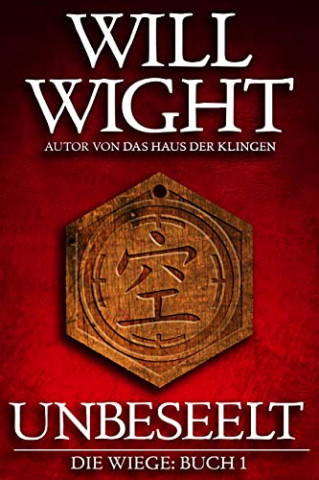 Cover: Will Wight - Unbeseelt (Die Wiege 1)
