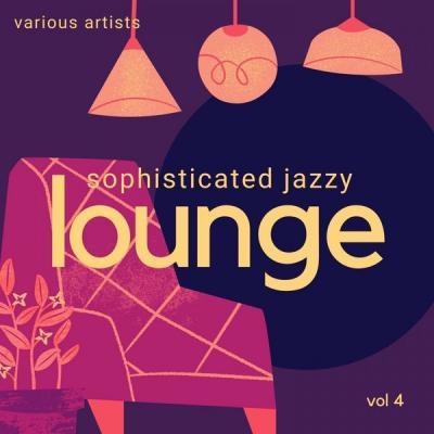 Various Artists   Sophisticated Jazzy Lounge Vol. 4 (2021)