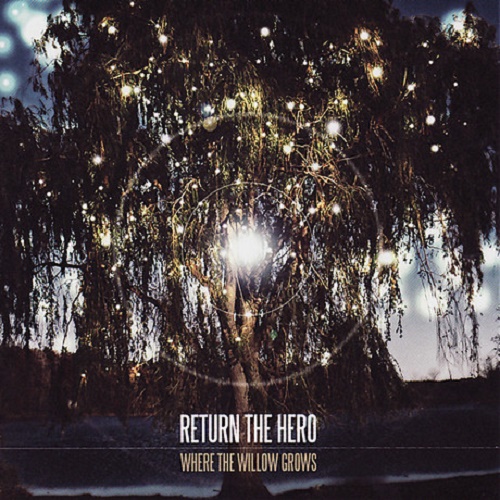Return the Hero - Where the Willow Grows (2008)