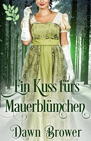 Tamara Gill - Kuss unter dem Mistelzweig Historischer Liebesroman (Kuess das Mauerbluemchen 2)