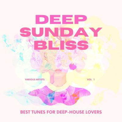 Various Artists   Deep Sunday Bliss (Best Tunes For Deep House Lovers) Vol. 1 (2021)