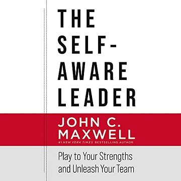 The Self Aware Leader: Play to Your Strengths, Unleash Your Team [Audiobook]